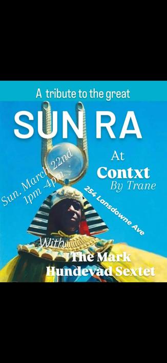 #SunRa tribute Sunday march 22 at 1pm, at Contxt by Trane, 254 Landsdown, #Toronto